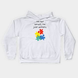 I’m not smart, I’m just autistic Kids Hoodie